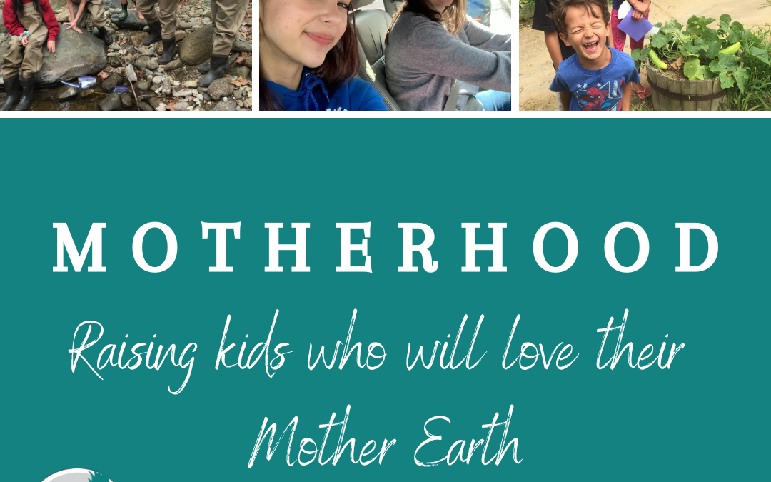 Raising Kids Who Will Love Their Mother Earth